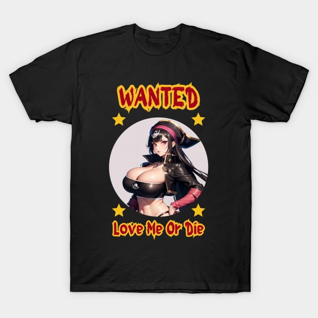 Wanted Pirate Love Me Or Die Anime Girl T-Shirt by Clicks Clothes